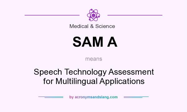What does SAM A mean? It stands for Speech Technology Assessment for Multilingual Applications