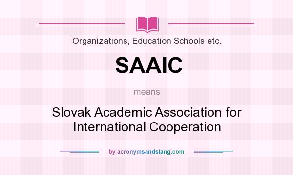 What does SAAIC mean? It stands for Slovak Academic Association for International Cooperation