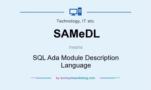 What does SAMeDL mean? It stands for SQL Ada Module Description Language