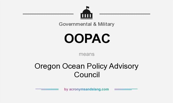 What does OOPAC mean? It stands for Oregon Ocean Policy Advisory Council