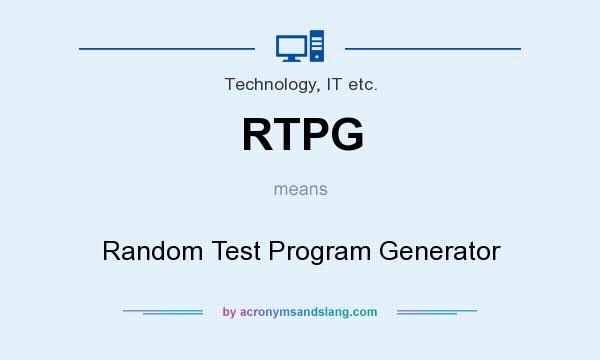 What does RTPG mean? It stands for Random Test Program Generator