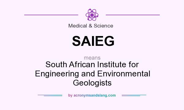 What does SAIEG mean? It stands for South African Institute for Engineering and Environmental Geologists