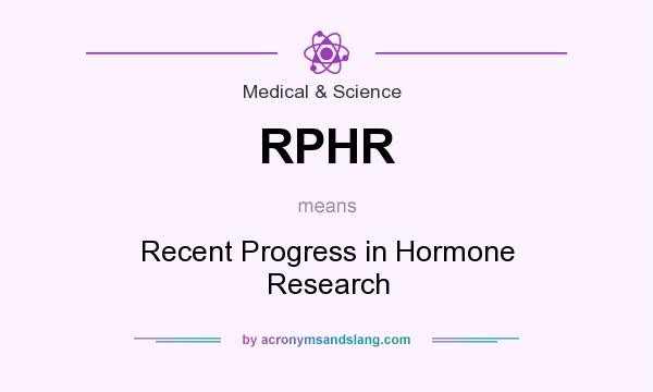 What does RPHR mean? It stands for Recent Progress in Hormone Research