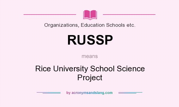 What does RUSSP mean? It stands for Rice University School Science Project