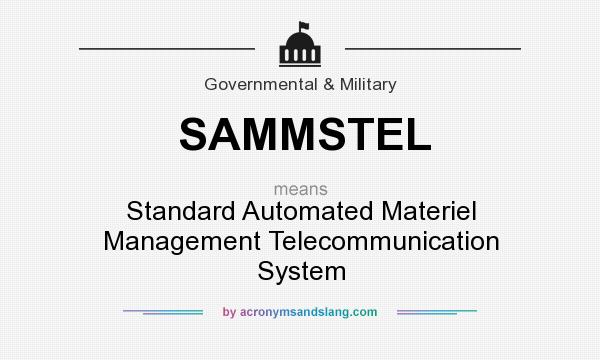 What does SAMMSTEL mean? It stands for Standard Automated Materiel Management Telecommunication System