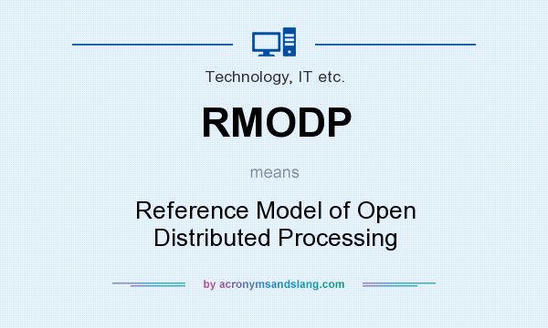 What does RMODP mean? It stands for Reference Model of Open Distributed Processing