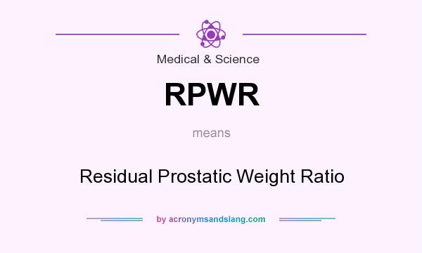 What does RPWR mean? It stands for Residual Prostatic Weight Ratio