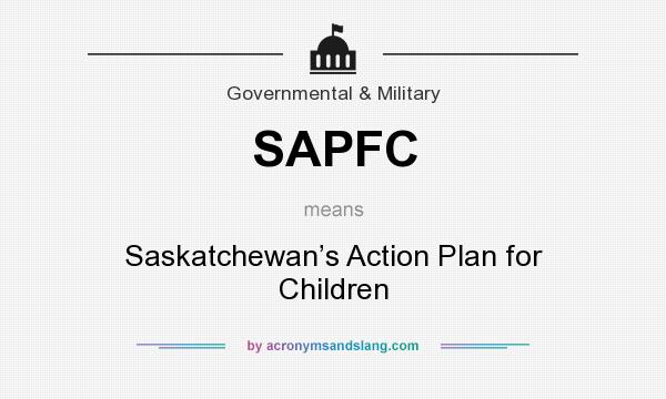 What does SAPFC mean? It stands for Saskatchewan’s Action Plan for Children