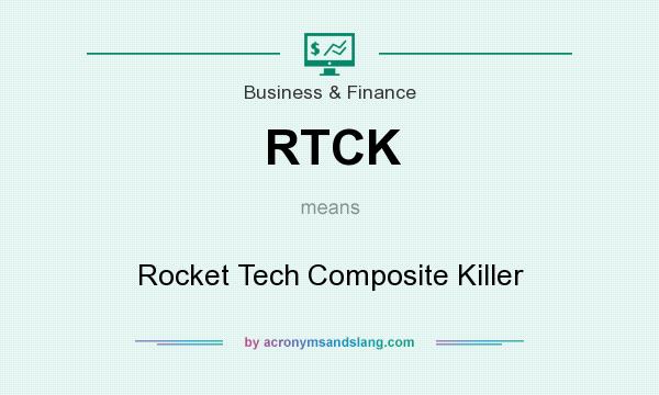 What does RTCK mean? It stands for Rocket Tech Composite Killer