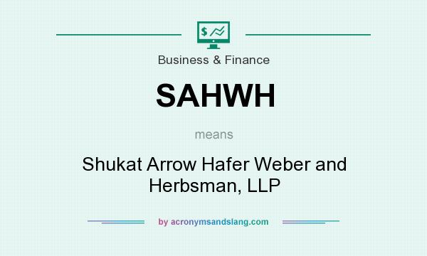 What does SAHWH mean? It stands for Shukat Arrow Hafer Weber and Herbsman, LLP