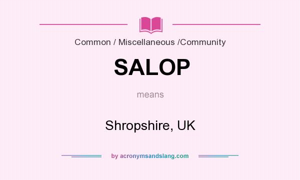 What does SALOP mean? It stands for Shropshire, UK