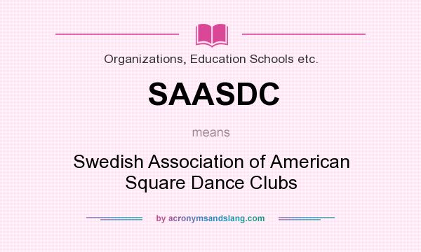 What does SAASDC mean? It stands for Swedish Association of American Square Dance Clubs