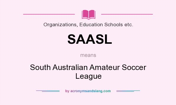 What does SAASL mean? It stands for South Australian Amateur Soccer League