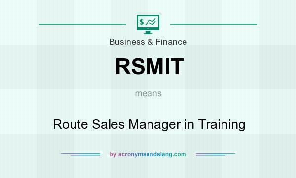 What does RSMIT mean? It stands for Route Sales Manager in Training