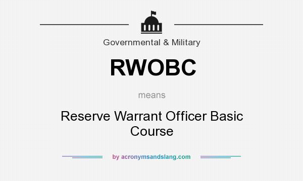 What does RWOBC mean? It stands for Reserve Warrant Officer Basic Course