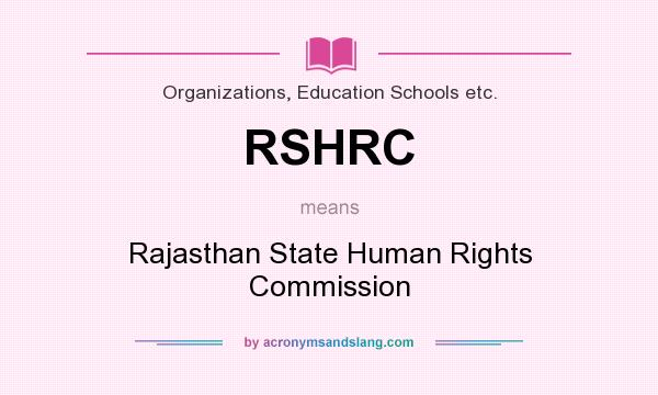 What does RSHRC mean? It stands for Rajasthan State Human Rights Commission