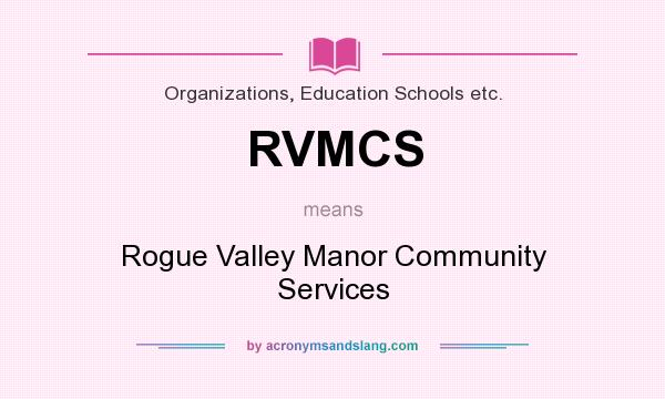 What does RVMCS mean? It stands for Rogue Valley Manor Community Services