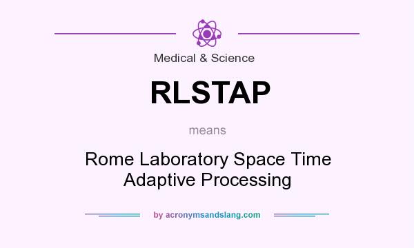 What does RLSTAP mean? It stands for Rome Laboratory Space Time Adaptive Processing