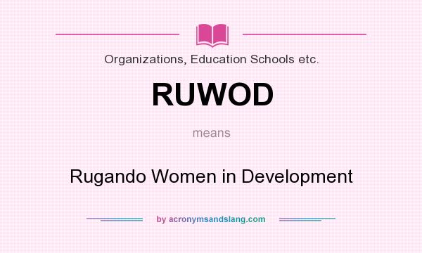 What does RUWOD mean? It stands for Rugando Women in Development
