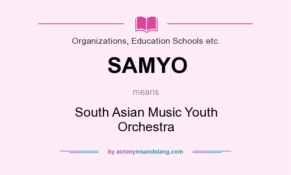 What does SAMYO mean? It stands for South Asian Music Youth Orchestra