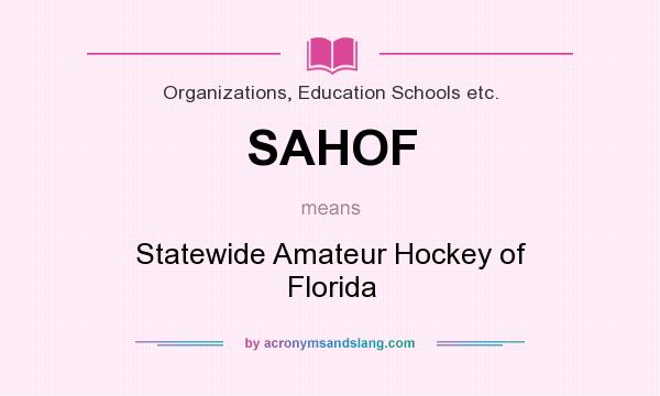 What does SAHOF mean? It stands for Statewide Amateur Hockey of Florida