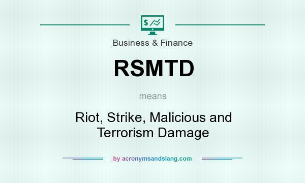 What does RSMTD mean? It stands for Riot, Strike, Malicious and Terrorism Damage