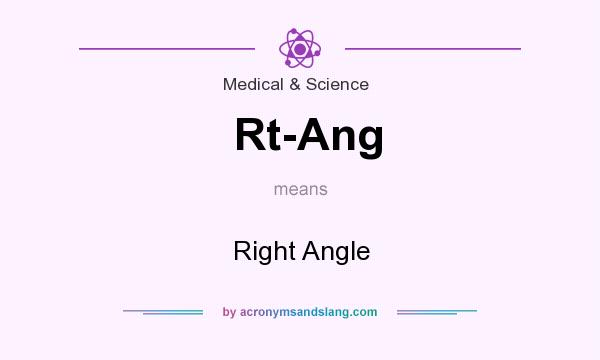 What does Rt-Ang mean? It stands for Right Angle