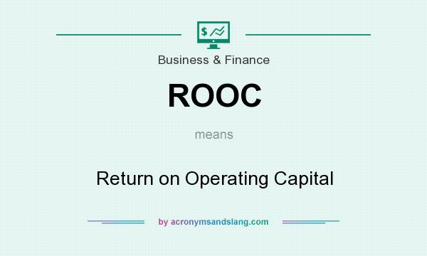What does ROOC mean? It stands for Return on Operating Capital