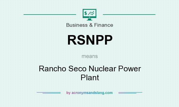 What does RSNPP mean? It stands for Rancho Seco Nuclear Power Plant