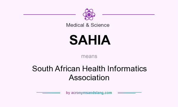 What does SAHIA mean? It stands for South African Health Informatics Association
