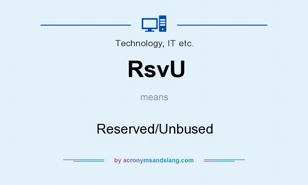 What does RsvU mean? It stands for Reserved/Unbused