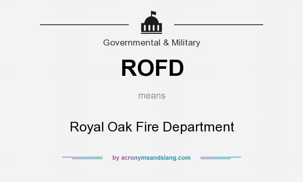 What does ROFD mean? It stands for Royal Oak Fire Department