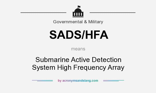 What does SADS/HFA mean? It stands for Submarine Active Detection System High Frequency Array