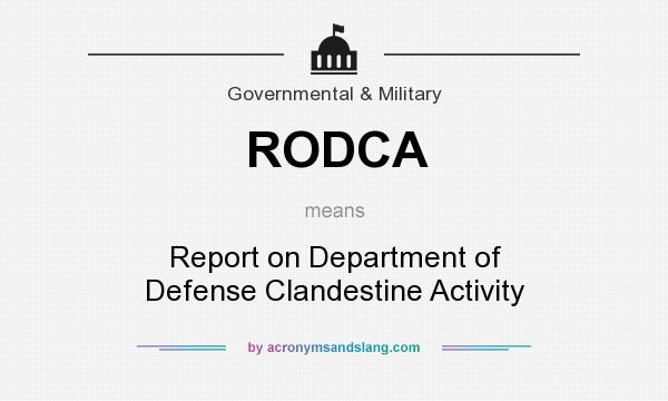 What does RODCA mean? It stands for Report on Department of Defense Clandestine Activity