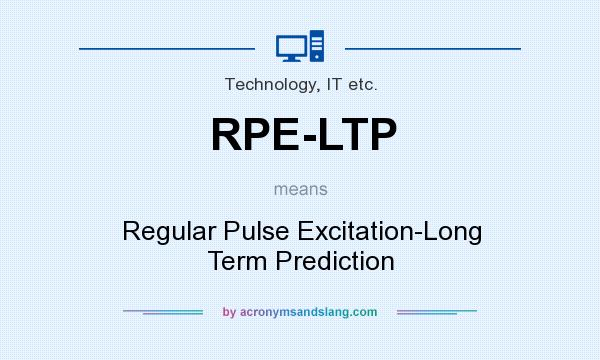 What does RPE-LTP mean? It stands for Regular Pulse Excitation-Long Term Prediction