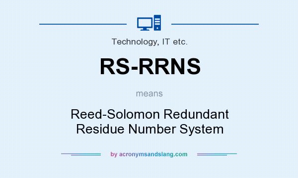 What does RS-RRNS mean? It stands for Reed-Solomon Redundant Residue Number System