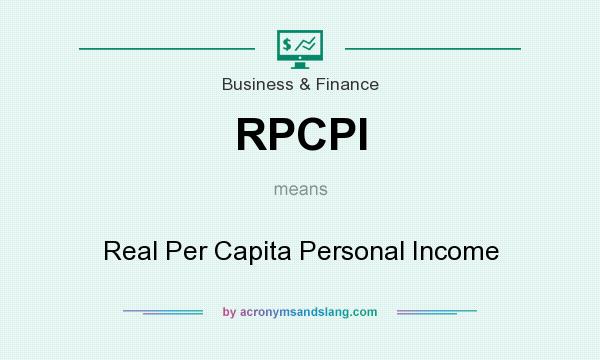 What does RPCPI mean? It stands for Real Per Capita Personal Income