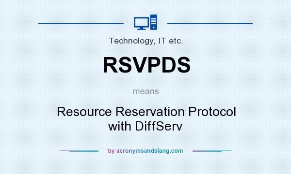 What does RSVPDS mean? It stands for Resource Reservation Protocol with DiffServ