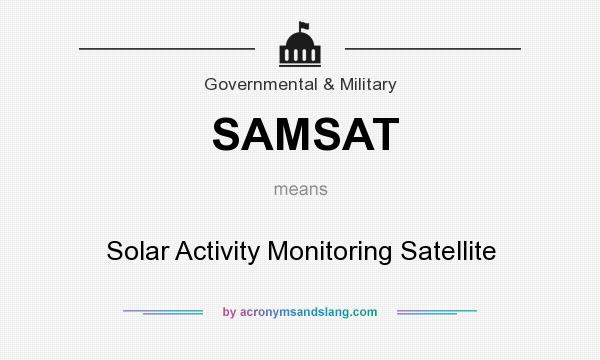 What does SAMSAT mean? It stands for Solar Activity Monitoring Satellite