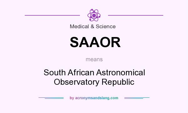 What does SAAOR mean? It stands for South African Astronomical Observatory Republic