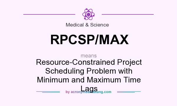 What does RPCSP/MAX mean? It stands for Resource-Constrained Project Scheduling Problem with Minimum and Maximum Time Lags