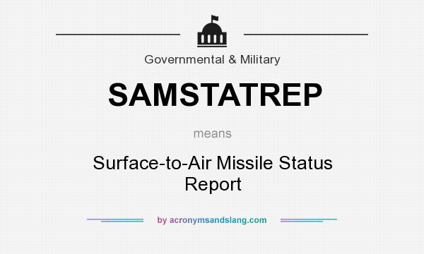What does SAMSTATREP mean? It stands for Surface-to-Air Missile Status Report