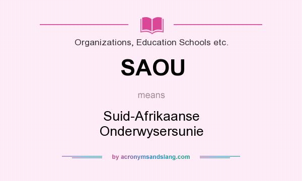 What does SAOU mean? It stands for Suid-Afrikaanse Onderwysersunie