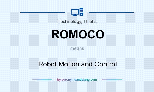 What does ROMOCO mean? It stands for Robot Motion and Control