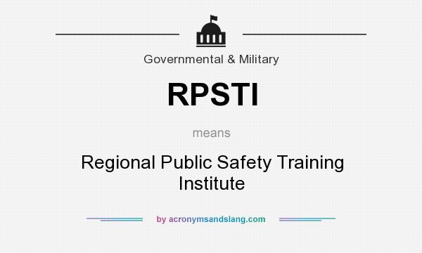 What does RPSTI mean? It stands for Regional Public Safety Training Institute