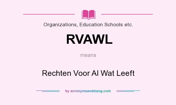What does RVAWL mean? It stands for Rechten Voor Al Wat Leeft