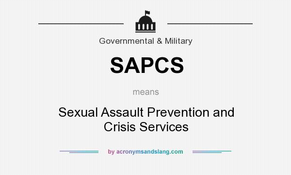 What does SAPCS mean? It stands for Sexual Assault Prevention and Crisis Services