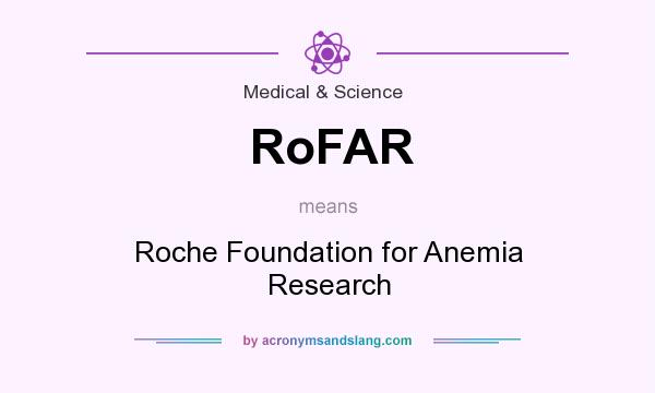 What does RoFAR mean? It stands for Roche Foundation for Anemia Research