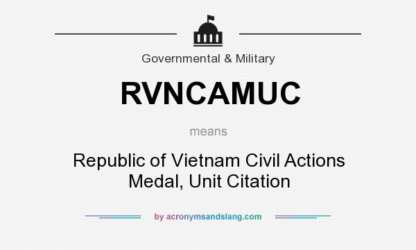 What does RVNCAMUC mean? It stands for Republic of Vietnam Civil Actions Medal, Unit Citation
