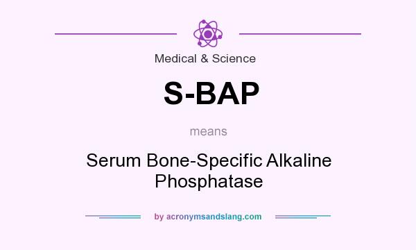 What does S-BAP mean? It stands for Serum Bone-Specific Alkaline Phosphatase